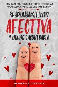 Responsabilidad Afectiva y Dónde Encontrarla - Raymond S. Goodman - E-Book