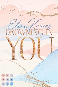 Drowning In You. Nur einen Atemzug entfernt - Elina Krüers - E-Book
