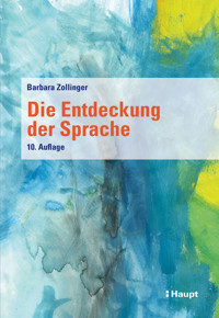 Die Entdeckung der Sprache - Barbara Zollinger - E-Book