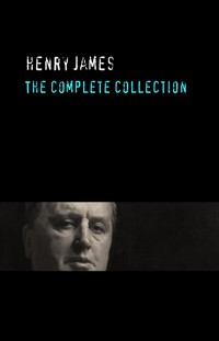 Henry James: The Complete Collection - Henry James - E-Book