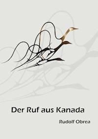 Der Ruf aus Kanada - Rudolf Obrea - E-Book