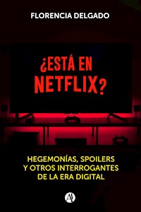 ¿Está en Netflix? - Florencia Delgado - E-Book