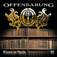 Offenbarung 23, Folge 80: Wissen ist Macht - Markus Topf - Hörbuch