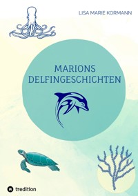 Marions  Delfingeschichten - Lisa Marie Kormann - E-Book