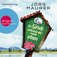 Im Grab schaust du nach oben - Kommissar Jennerwein ermittelt, Band 9 (Gekürzte Lesung) - Jörg Maurer - Hörbuch