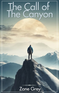 The Call of the Canyon - Zane Grey - E-Book