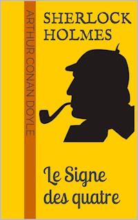 Sherlock Holmes - Le Signe des quatre - Arthur Conan Doyle - E-Book