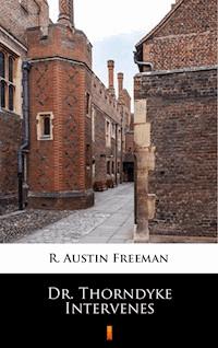 Dr. Thorndyke Intervenes - R. Austin Freeman - E-Book