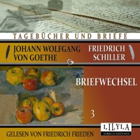 Briefwechsel 3 - Johann Wolfgang von Goethe + Friedrich Schiller - Hörbuch