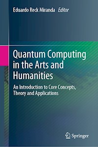 Quantum Computing in the Arts and Humanities -  - E-Book