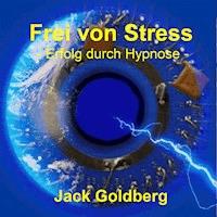 Frei von Stress - Jack Goldberg - Hörbuch