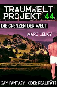 Traumwelt-Projekt 44 – Die Grenzen der Welt - Marc Lelky - E-Book