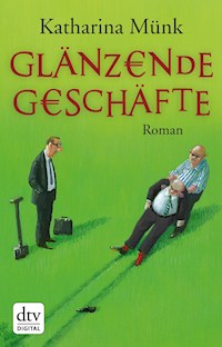 Glänzende Geschäfte - Katharina Münk - E-Book
