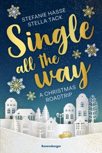 Single All the Way. A Christmas Roadtrip (Weihnachtliche Romance voll intensiver Gefühle) - Stefanie Hasse - E-Book