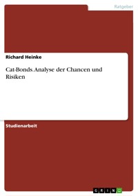 Cat-Bonds. Analyse der Chancen und Risiken - Richard Heinke - E-Book