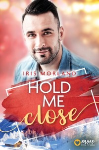 Hold Me Close - Iris Morland - E-Book