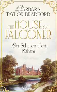 The House of Falconer - Der Schatten allen Ruhms - Barbara Taylor Bradford - E-Book