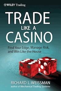 Trade Like a Casino - Richard L. Weissman - E-Book