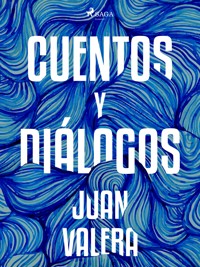 Cuentos y diálogos - Juan Valera - E-Book