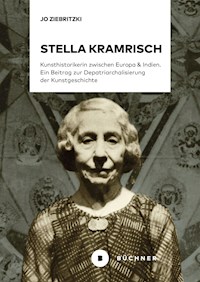 Stella Kramrisch - Jo Ziebritzki - E-Book