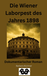 Die Wiener Laborpest des Jahres 1898 - Barbara Büchner - E-Book