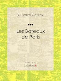 Les Bateaux de Paris - Ligaran - E-Book