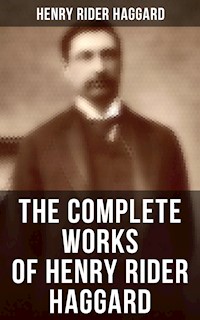 The Complete Works of Henry Rider Haggard - Henry Rider Haggard - E-Book