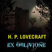 Ex Oblivione - H. P. Lovecraft - Hörbuch