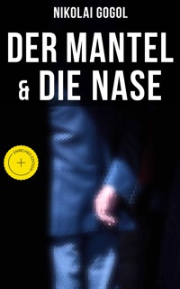 Nikolai Gogol: Der Mantel & Die Nase - Nikolái Gógol - E-Book
