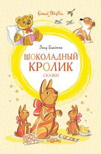 Шоколадный кролик. Сказки - Энид Блайтон - E-Book