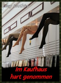 Im Kaufhaus hart genommen - Lissy Routhier - E-Book