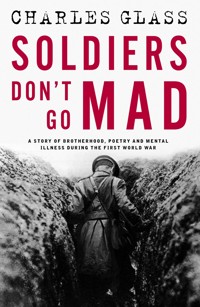 Soldiers Don't Go Mad - Charles Glass - E-Book