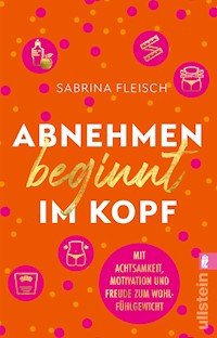 Abnehmen beginnt im Kopf - Sabrina Fleisch - E-Book
