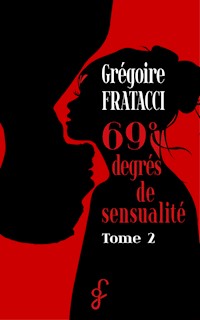 69° degrés de sensualité - Gregoire Fratacci - E-Book