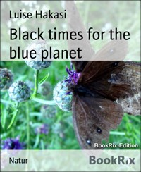 Black times for the blue planet - Luise Hakasi - E-Book