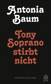 Tony Soprano stirbt nicht - Antonia Baum - E-Book
