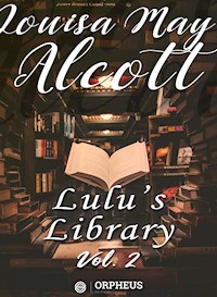 Lulu's Library, Volume 2 (of 3) - Louisa May Alcott - E-Book