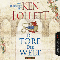 Die Tore der Welt (Ungekürzt) - Ken Follett - Hörbuch