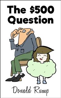 The $500 Question - Donald Rump - E-Book