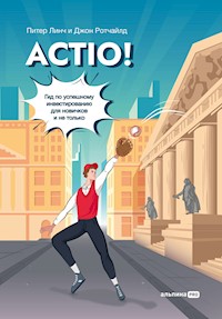 Actio! Гид по успешному инвестированию для новичков и не только - Джон Ротчайлд - E-Book