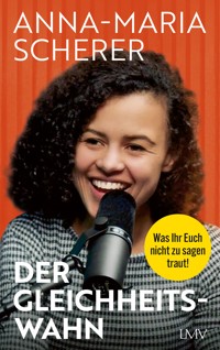 Der Gleichheitswahn - Anna-Maria Scherer - E-Book