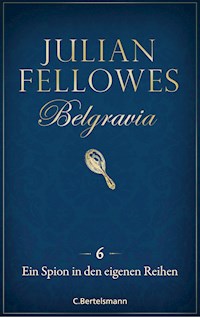 Belgravia (6) - Ein Spion in den eigenen Reihen - Julian Fellowes - E-Book