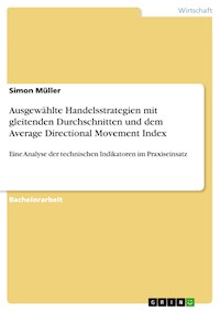 Ausgewählte Handelsstrategien mit gleitenden Durchschnitten und dem Average Directional Movement Index - Simon Müller - E-Book