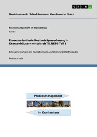 Prozessorientierte  Kostenträgerrechnung in Krankenhäusern mittels eisTIK.NET® Teil 2 - Marcin Leszczynski - E-Book