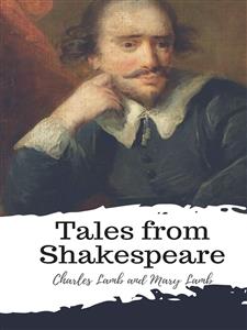 Tales from Shakespeare - Charles Lamb and Mary Lamb - E-Book