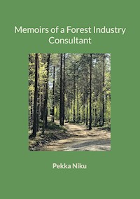 Memoirs of a Forest Industry Consultant - Pekka Niku - E-Book