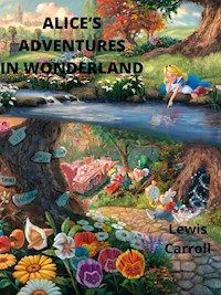 Alice’s Adventures In Wonderland - Lewis Carroll - E-Book
