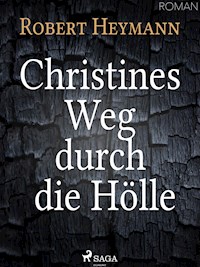 Christines Weg durch die Hölle - Robert Heymann - E-Book