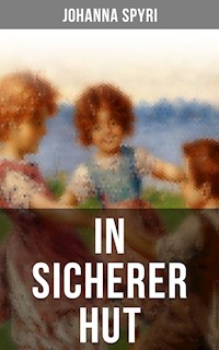 In sicherer Hut - Johanna  Spyri - E-Book