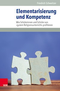 Elementarisierung und Kompetenz - Friedrich Schweitzer - E-Book